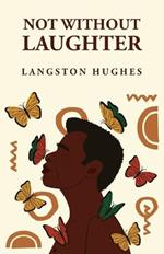 Not Without Laughter: Langston Hughes: Langston Hughes