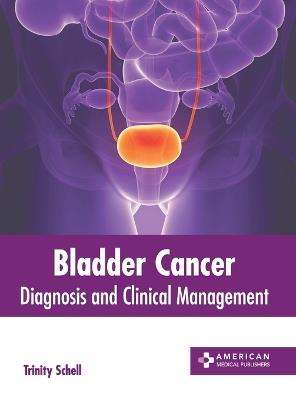 Bladder Cancer: Diagnosis and Clinical Management - cover