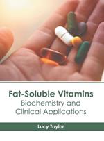 Fat-Soluble Vitamins: Biochemistry and Clinical Applications