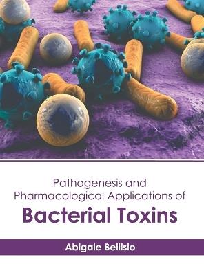 Pathogenesis and Pharmacological Applications of Bacterial Toxins - cover