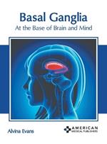 Basal Ganglia: At the Base of Brain and Mind