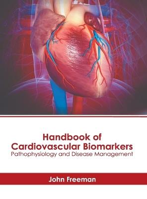 Handbook of Cardiovascular Biomarkers: Pathophysiology and Disease Management - cover