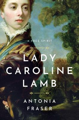 Lady Caroline Lamb: A Free Spirit - Antonia Fraser - cover