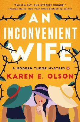 An Inconvenient Wife: A Modern Tudor Mystery - Karen E Olson - cover