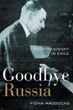 Goodbye Russia: Rachmaninoff in Exile