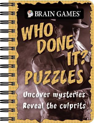 Brain Games - To Go - Who Done It? Puzzles: Uncover Mysteries. Reveal the Culprit - Publications International Ltd,Brain Games - cover