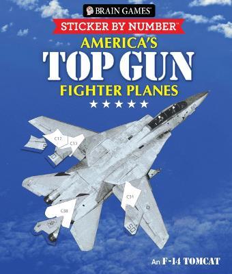 Brain Games - Sticker by Number: America's Top Gun Fighter Planes (28 Images to Sticker) - Publications International Ltd,Brain Games,New Seasons - cover