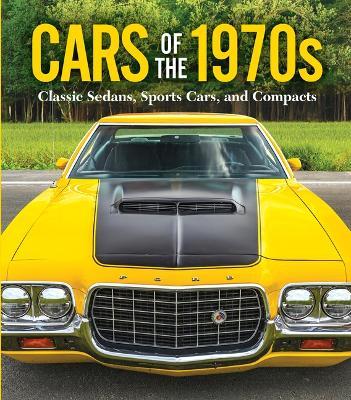 Cars of the 1970s: Classic Sedans, Sports Cars, and Compacts - Publications International Ltd - cover