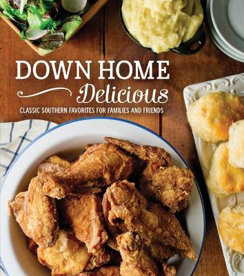Down Home Delicious: Classic Southern Favorites for Families and Friends - Publications International Ltd - cover