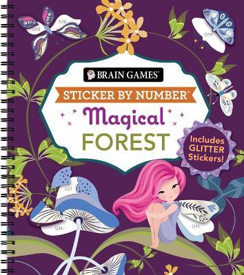 Brain Games - Sticker by Number: Magical Forest: Includes Glitter Stickers! - Publications International Ltd,Brain Games,New Seasons - cover