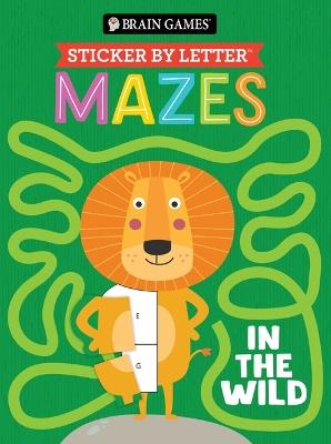 Brain Games - Sticker by Letter - Mazes: In the Wild - Publications International Ltd,Brain Games,New Seasons - cover