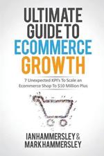 2022 Ultimate Guide to E-Commerce Growth: 7 Unexpected Kpi to Scale an