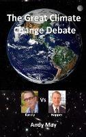 The Great Climate Change Debate: Karoly v Happer - Andy May - cover