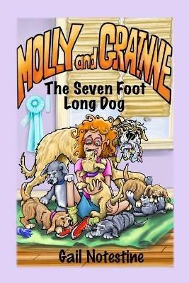 The Seven Foot Long Dog: A Molly and Grainne Story (Book 1) - Gail E Notestine - cover