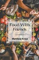 Food with Friends - Matthew Kraus - cover