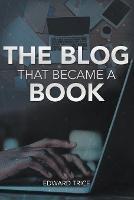The Blog That Became A Book - Edward Trice - cover