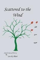 Scattered to the Wind - Leo R Hunt - cover