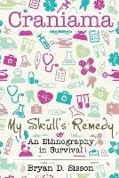 Craniama: My Skull's Remedy - Bryan Sisson - cover