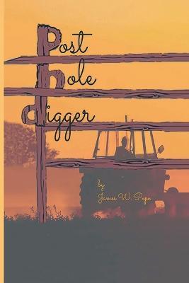 Post-Hole Digger - James W Pope - cover