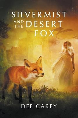 Silvermist and the Desert Fox - Dee Carey - cover
