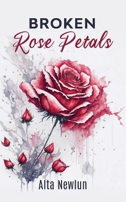 Broken Rose Petals - Alta Newlun - cover