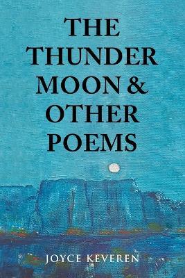 The Thunder Moon: and Other Poems - Joyce Keveren - cover