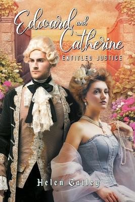 Edward and Catherine: Entitled Justice - Helen Gailey - cover