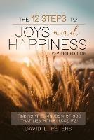 The 12 Steps To Joys and Happiness: Finding The Kingdom Of God That Lies Within Luke 17:21 - David L Peters - cover