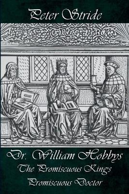 Dr. William Hobbys The Promiscuous King's Promiscuous Doctor - Stride - cover
