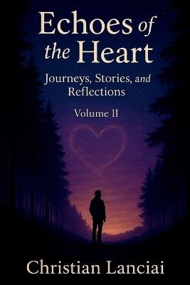 Echoes of the Heart: Journeys, Stories, and Reflections - Christian Lanciai - cover