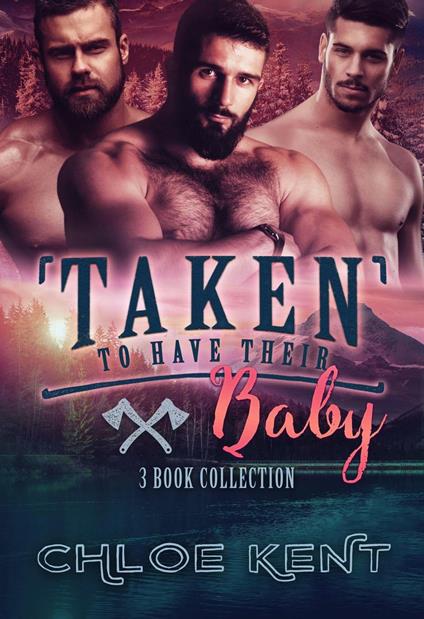 Taken to Have Their Baby Collection - Chloe Kent - ebook