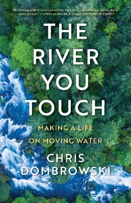 The River You Touch: Learning the Language of Wonder and Home: Learning the Language of Wonder and Home - Chris Dombrowski - cover