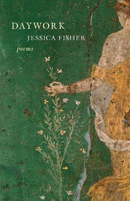 Daywork: Poems - Jessica Fisher - cover