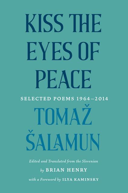 Kiss the Eyes of Peace - Tomaž Šalamun,Brian Henry - ebook