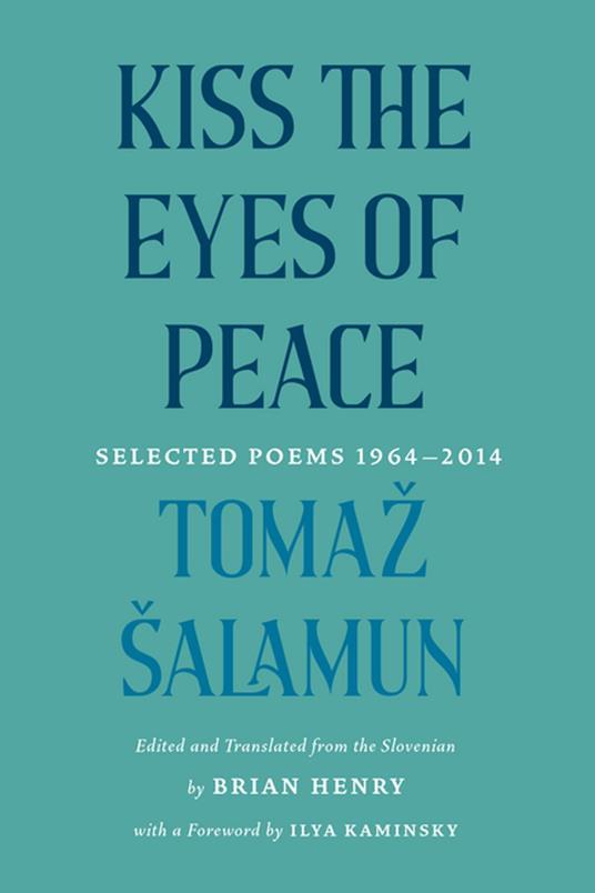 Kiss the Eyes of Peace - Tomaž Šalamun,Brian Henry - ebook