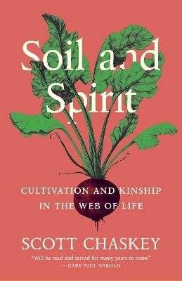 Soil and Spirit: Cultivation and Kinship in the Web of Life - Scott Chaskey - cover