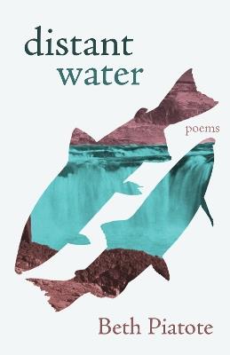distant water: poems - Beth Piatote - cover