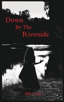 Down By The Riverside - Ellis J Law - cover