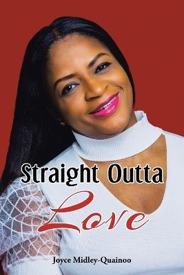 Straight Outta Love - Joyce Midley-Quainoo - cover