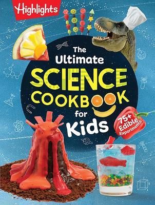 The Ultimate Science Cookbook for Kids: A Cookbook for Young Scientists that Transforms the Kitchen into a Food Lab for Learning - cover