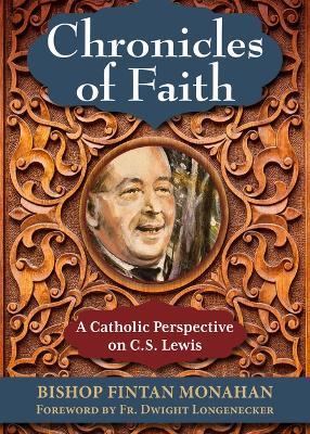 Chronicles of Faith: A Catholic Perspective on C. S. Lewis - Fintan Monahan - cover