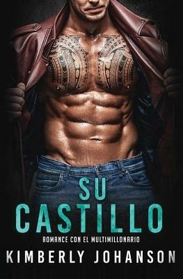 Su castillo: Romance con un Multimillonario - Kimberly Johanson - cover