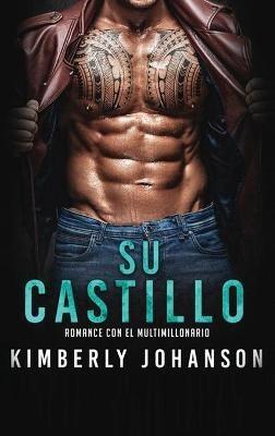 Su castillo: Romance con un Multimillonario - Kimberly Johanson - cover