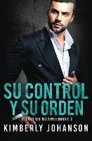 Su Control y Su Orden: Romance con un Multimillonario - Kimberly Johanson - cover