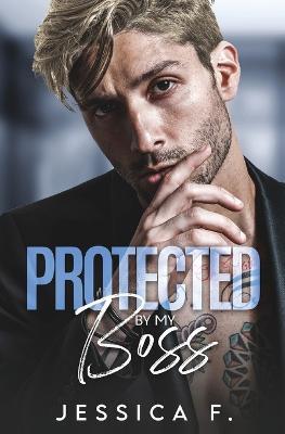 Protected By My Boss: Liebesroman - Jessica F - cover