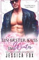 Ein erster Kuss im Winter: Eine Milliardar Liebesroman - Jessica Fox,Fox - cover
