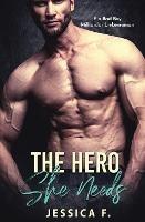 The Hero She Needs: Ein Bad Boy Milliardar Liebesroman - Jessica F - cover