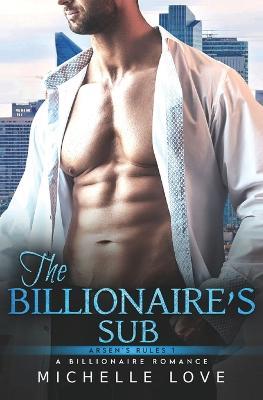 The Billionaire's Sub: An Age Gap Romance - Michelle Love - cover