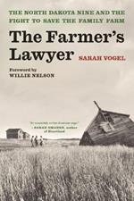 The Farmer's Lawyer: The North Dakota Nine and the Fight to Save the Family Farm, with a Foreword by Willie Nelson