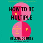 How to Be Multiple